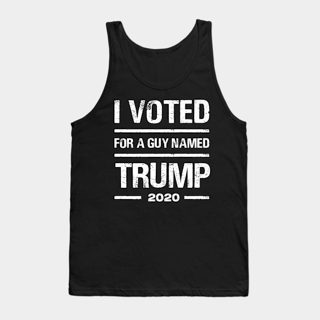 I voted for a guy named Trump 2020 Tank Top by Jessica Co